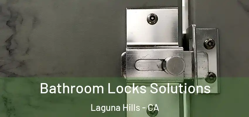  Bathroom Locks Solutions Laguna Hills - CA